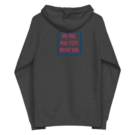 My Dog Was Right About You Hoodie