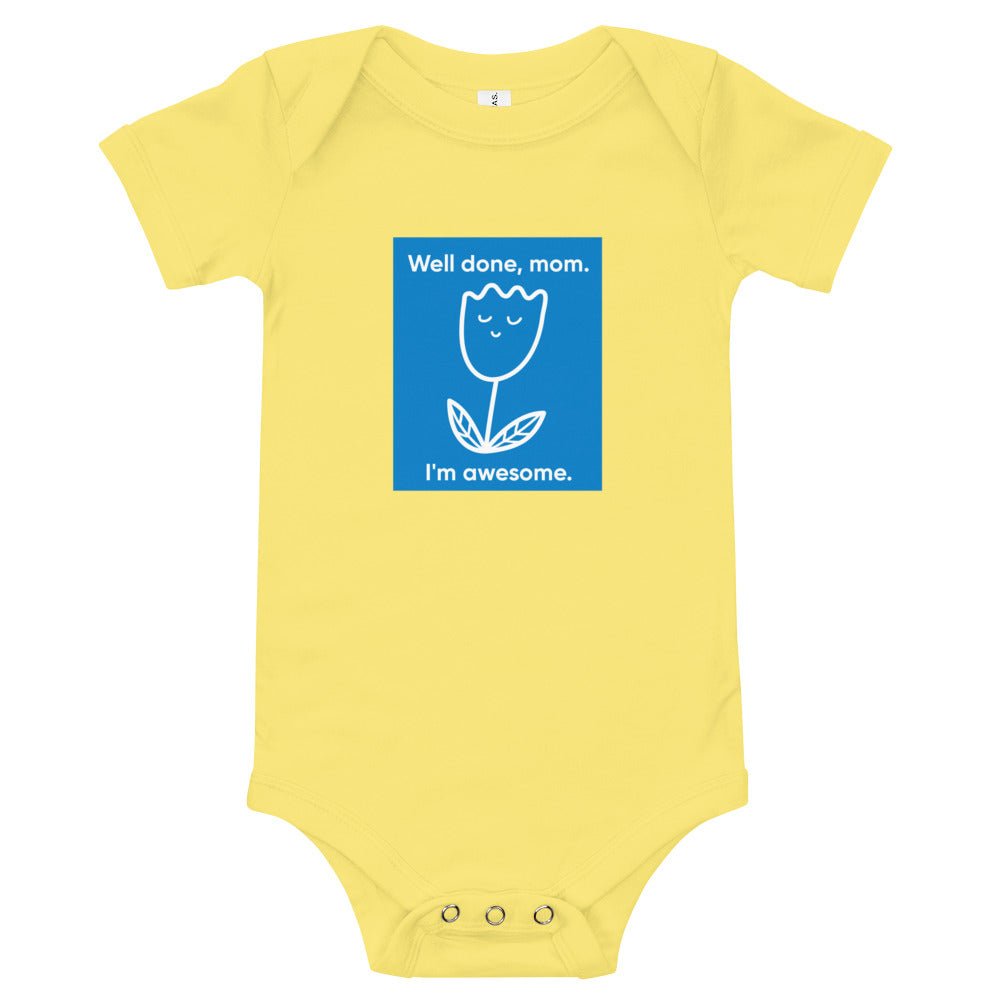 Baby T-shirt Bodysuit in Well Done Mom.I'm Awesome. - fussforward