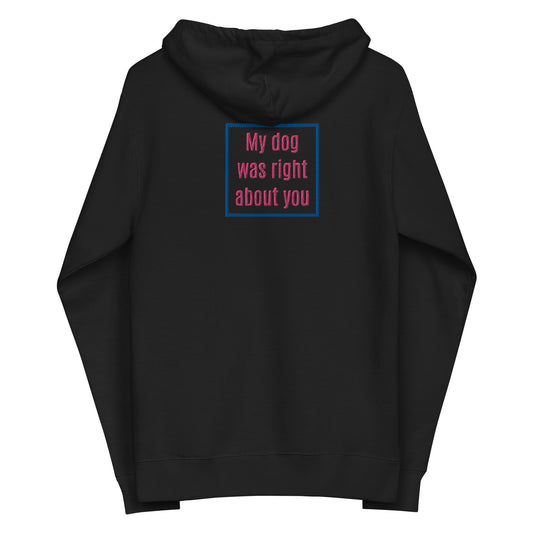 My Dog Was Right About You Hoodie