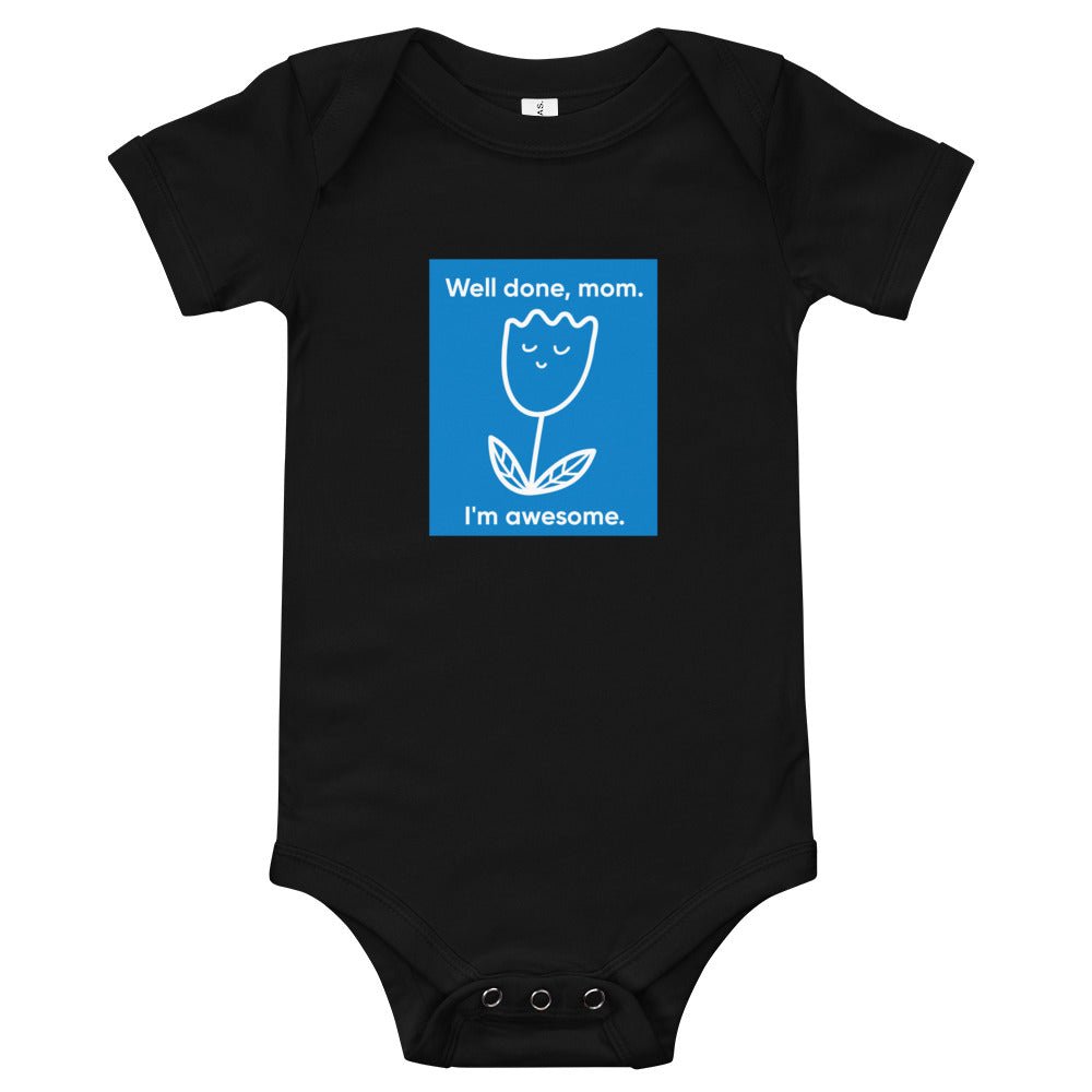 Baby T-shirt Bodysuit in Well Done Mom.I'm Awesome. - fussforward