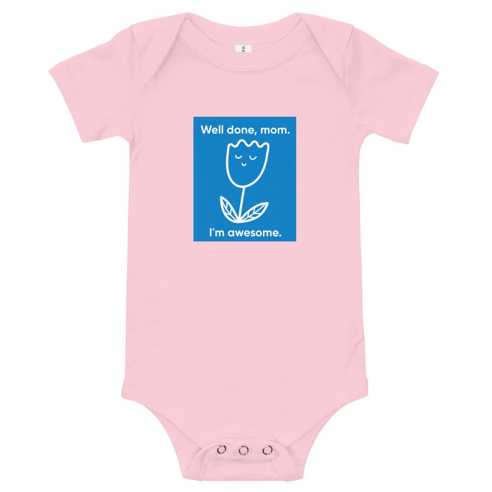 Baby T-shirt Bodysuit in Well Done Mom.I'm Awesome. - fussforward