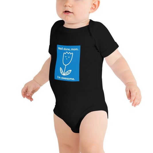 Baby T-shirt Bodysuit in Well Done Mom.I'm Awesome. - fussforward