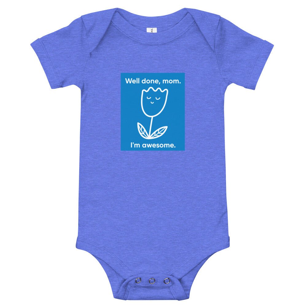 Baby T-shirt Bodysuit in Well Done Mom.I'm Awesome. - fussforward