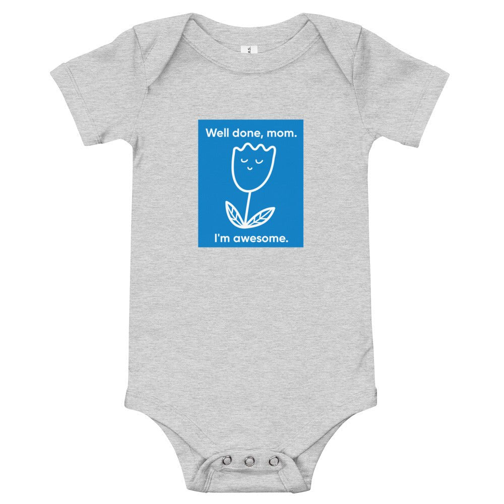 Baby T-shirt Bodysuit in Well Done Mom.I'm Awesome. - fussforward