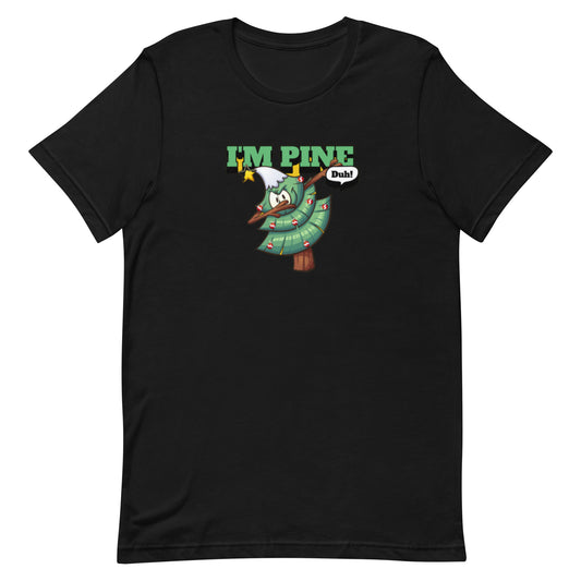 Holiday Unisex T-shirt in I'm Pine