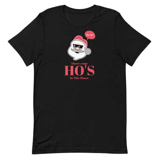 Funny Holiday Unisex T-shirt There's some Ho's In This House